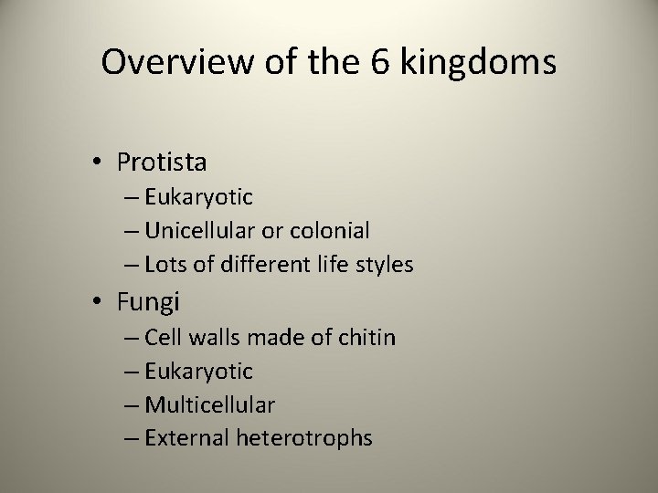 Overview of the 6 kingdoms • Protista – Eukaryotic – Unicellular or colonial –