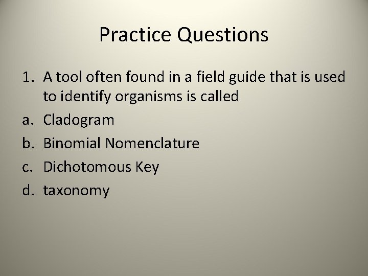 Practice Questions 1. A tool often found in a field guide that is used