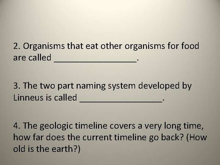 2. Organisms that eat other organisms for food are called _________. 3. The two