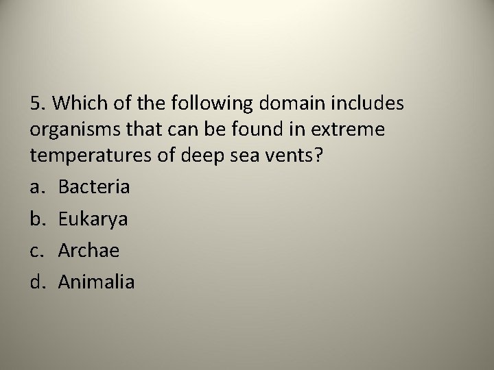 5. Which of the following domain includes organisms that can be found in extreme