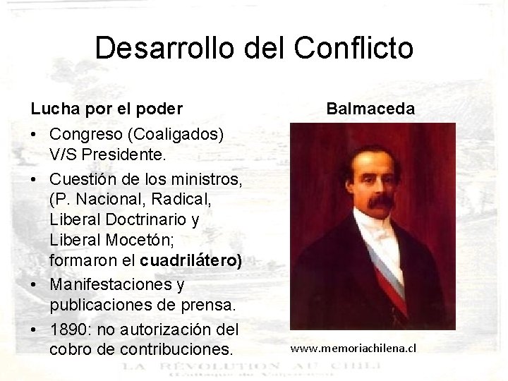 Desarrollo del Conflicto Lucha por el poder • Congreso (Coaligados) V/S Presidente. • Cuestión