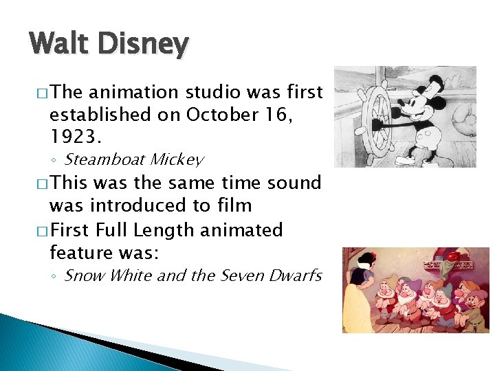Walt Disney � The animation studio was first established on October 16, 1923. ◦