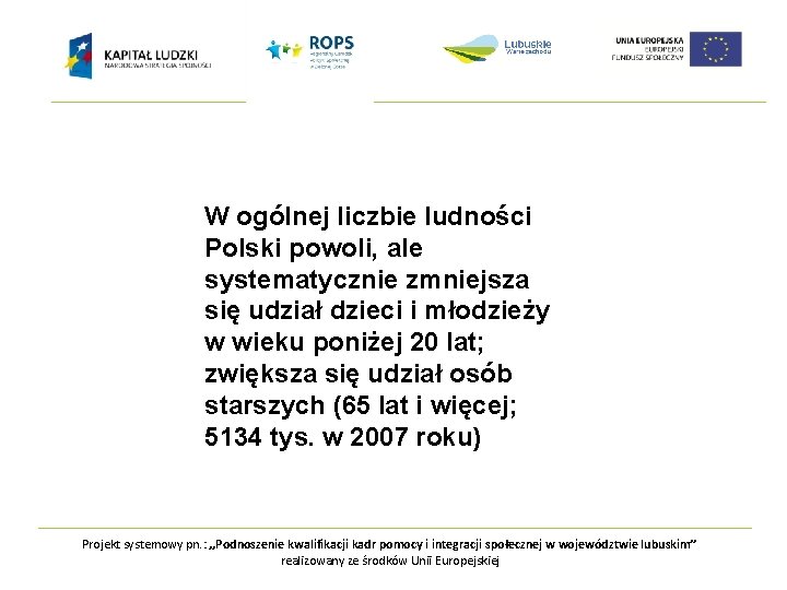 W ogólnej liczbie ludności Polski powoli, ale systematycznie zmniejsza się udział dzieci i młodzieży