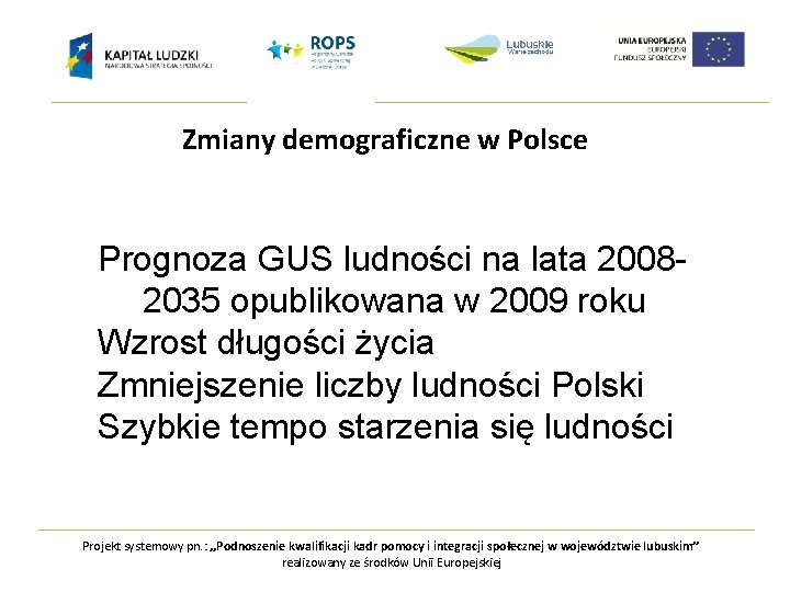 Zmiany demograficzne w Polsce Prognoza GUS ludności na lata 20082035 opublikowana w 2009 roku