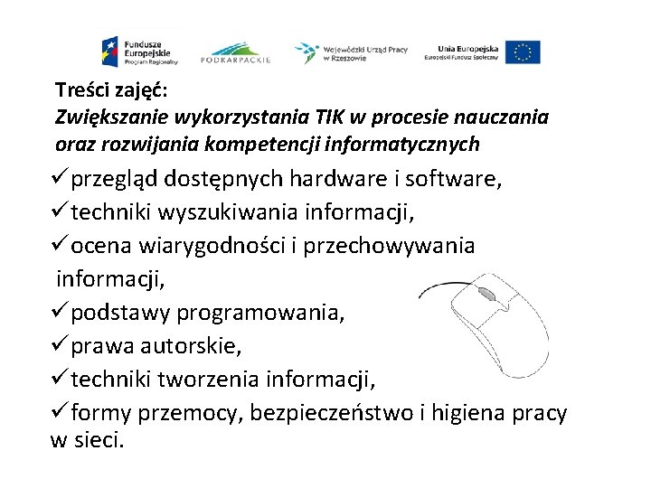 Treści zajęć: Zwiększanie wykorzystania TIK w procesie nauczania oraz rozwijania kompetencji informatycznych üprzegląd dostępnych