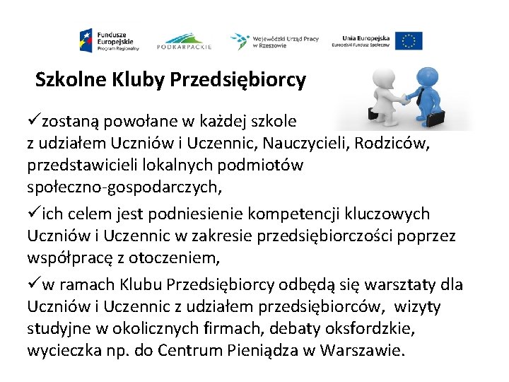 Szkolne Kluby Przedsiębiorcy üzostaną powołane w każdej szkole z udziałem Uczniów i Uczennic, Nauczycieli,