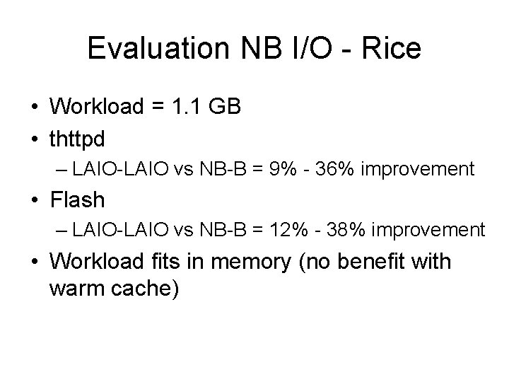 Evaluation NB I/O - Rice • Workload = 1. 1 GB • thttpd –
