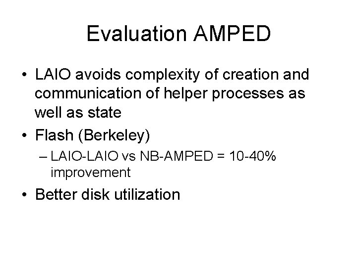Evaluation AMPED • LAIO avoids complexity of creation and communication of helper processes as