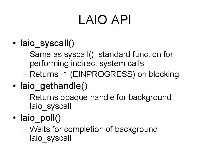 LAIO API • laio_syscall() – Same as syscall(), standard function for performing indirect system