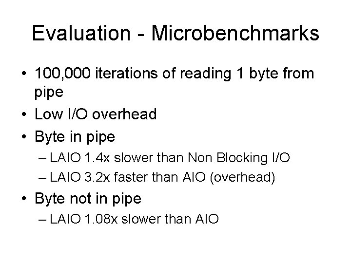 Evaluation - Microbenchmarks • 100, 000 iterations of reading 1 byte from pipe •