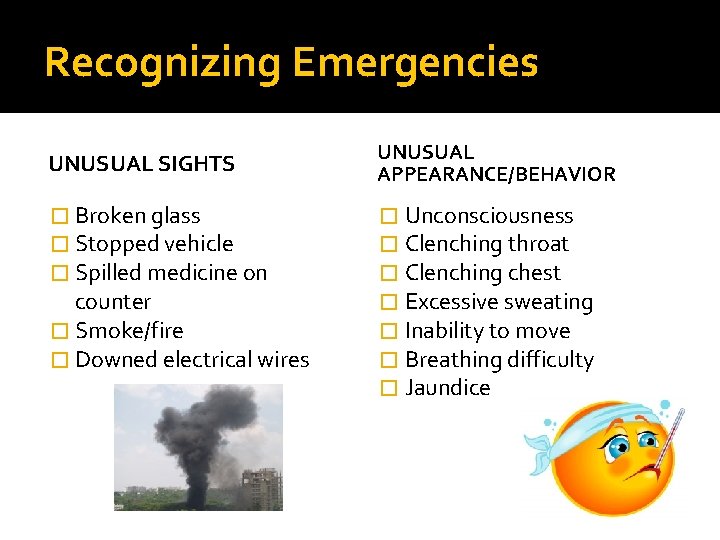Recognizing Emergencies UNUSUAL SIGHTS � Broken glass � Stopped vehicle � Spilled medicine on Recognizing Emergencies UNUSUAL SIGHTS � Broken glass � Stopped vehicle � Spilled medicine on