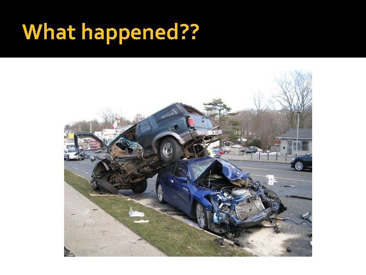What happened? ? What happened? ?