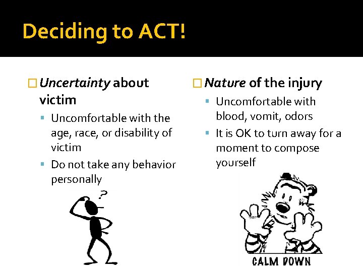 Deciding to ACT! � Uncertainty about victim Uncomfortable with the age, race, or disability Deciding to ACT! � Uncertainty about victim Uncomfortable with the age, race, or disability