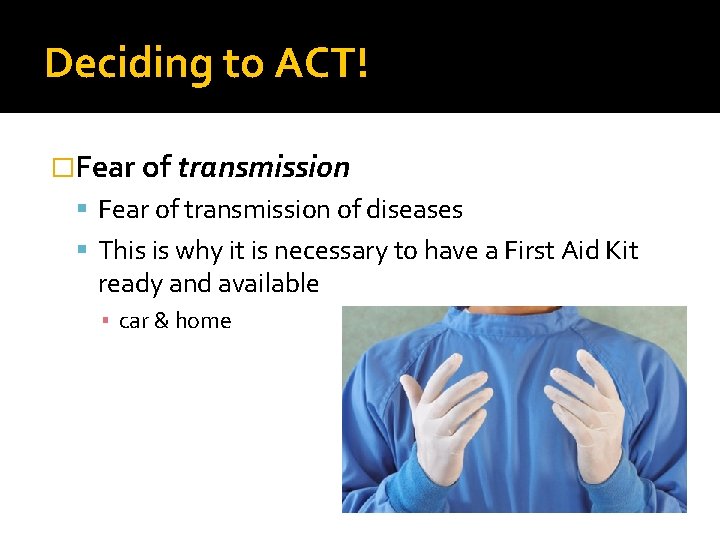 Deciding to ACT! �Fear of transmission of diseases This is why it is necessary Deciding to ACT! �Fear of transmission of diseases This is why it is necessary