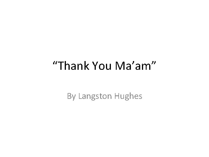 “Thank You Ma’am” By Langston Hughes 