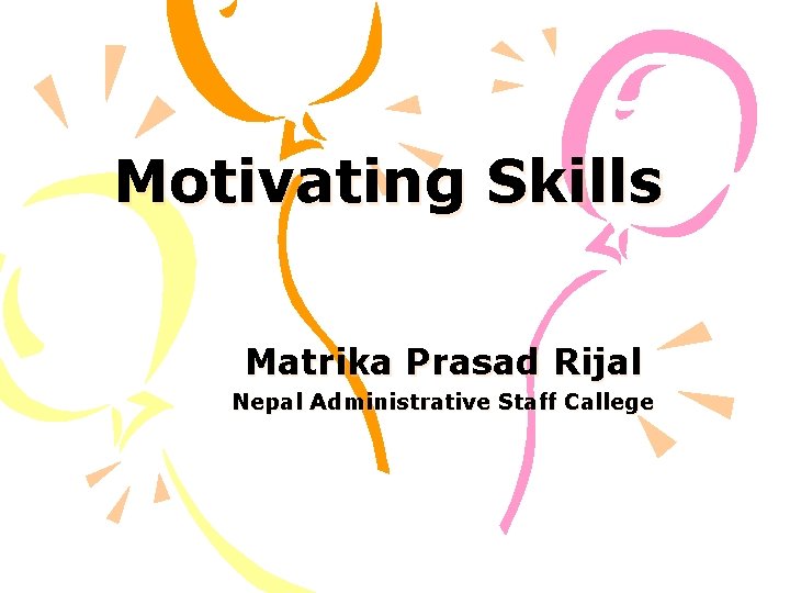 Motivating Skills Matrika Prasad Rijal Nepal Administrative Staff Callege 