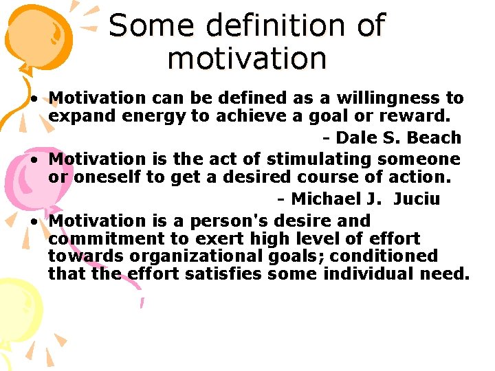 Some definition of motivation • Motivation can be defined as a willingness to expand