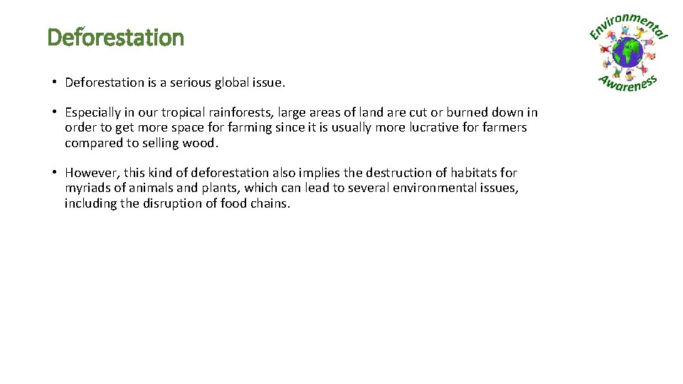 Deforestation • Deforestation is a serious global issue. • Especially in our tropical rainforests,