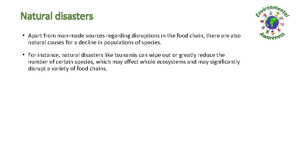 Natural disasters • Apart from man-made sources regarding disruptions in the food chain, there