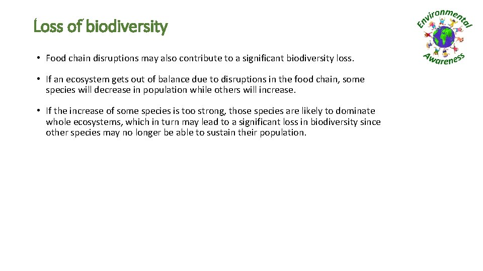 Loss of biodiversity • Food chain disruptions may also contribute to a significant biodiversity