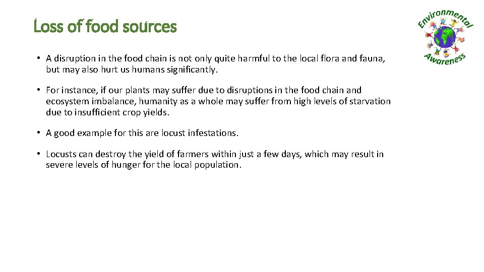 Loss of food sources • A disruption in the food chain is not only