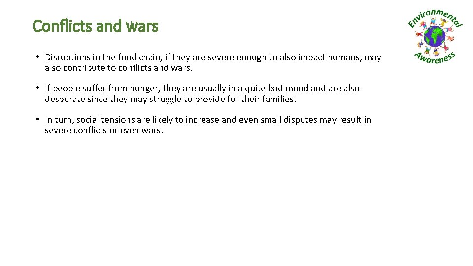 Conflicts and wars • Disruptions in the food chain, if they are severe enough