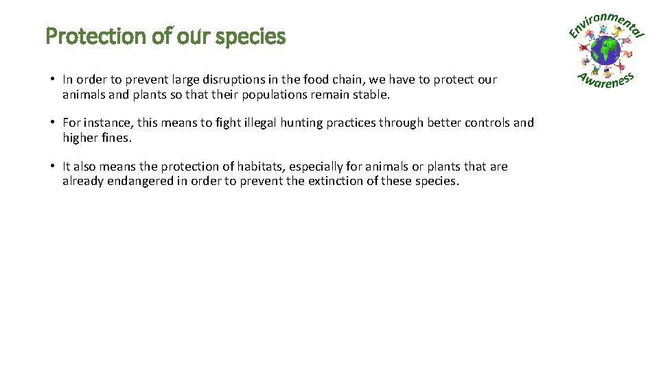 Protection of our species • In order to prevent large disruptions in the food