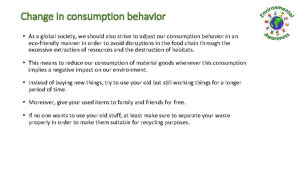 Change in consumption behavior • As a global society, we should also strive to