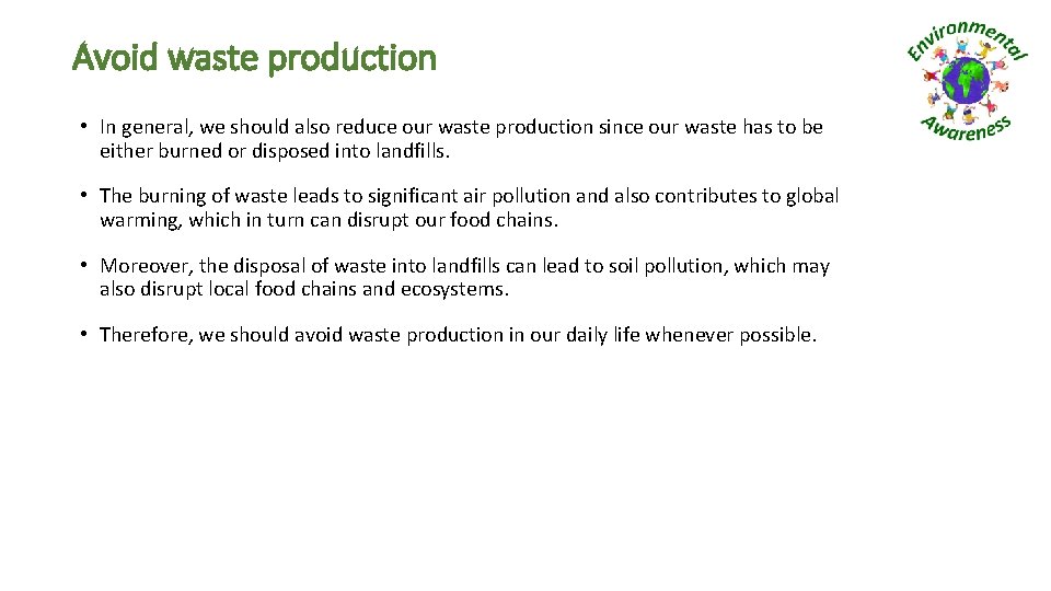 Avoid waste production • In general, we should also reduce our waste production since
