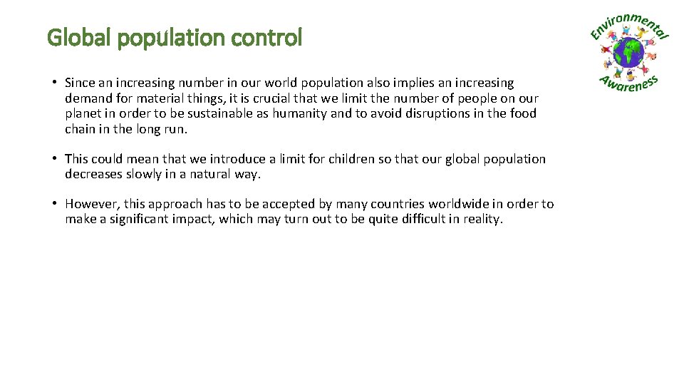 Global population control • Since an increasing number in our world population also implies
