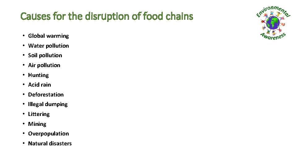 Causes for the disruption of food chains • Global warming • Water pollution •