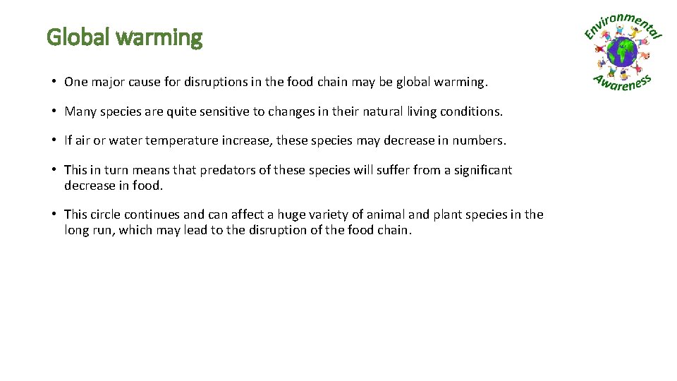 Global warming • One major cause for disruptions in the food chain may be