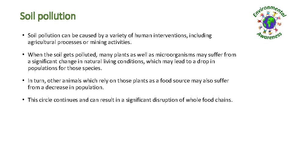 Soil pollution • Soil pollution can be caused by a variety of human interventions,