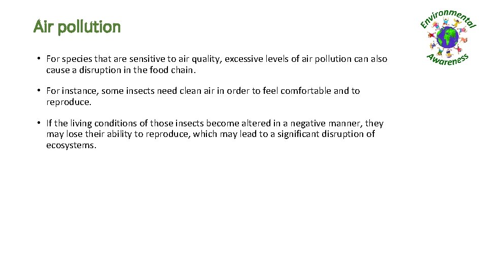 Air pollution • For species that are sensitive to air quality, excessive levels of