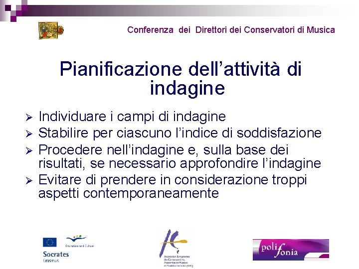 Conferenza dei Direttori dei Conservatori di Musica Pianificazione dell’attività di indagine Ø Ø Individuare
