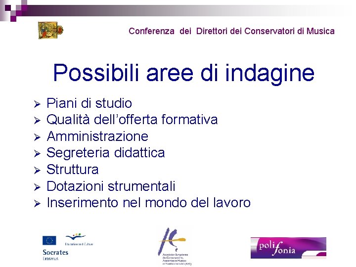 Conferenza dei Direttori dei Conservatori di Musica Possibili aree di indagine Ø Ø Ø