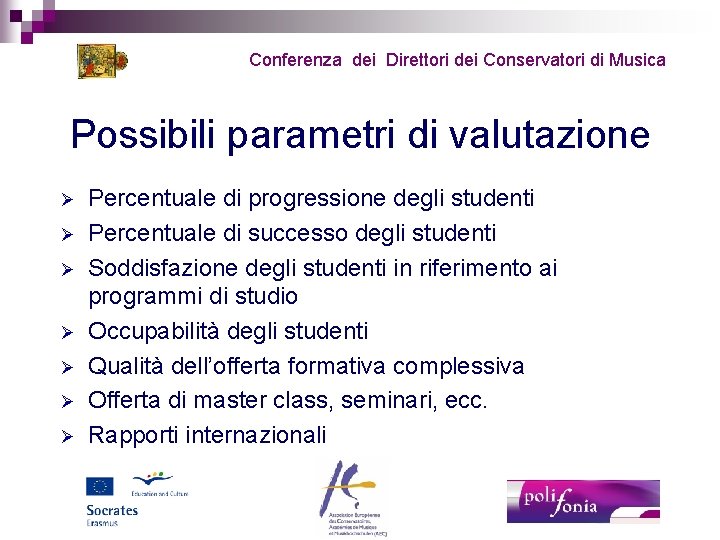 Conferenza dei Direttori dei Conservatori di Musica Possibili parametri di valutazione Ø Ø Ø