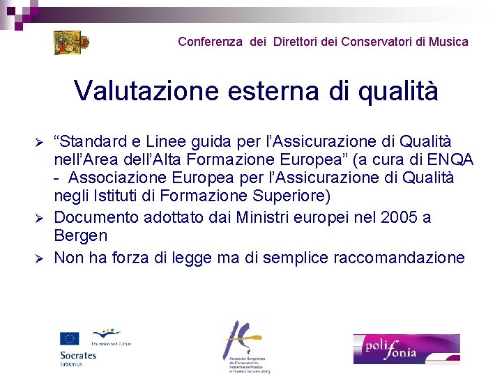 Conferenza dei Direttori dei Conservatori di Musica Valutazione esterna di qualità Ø Ø Ø