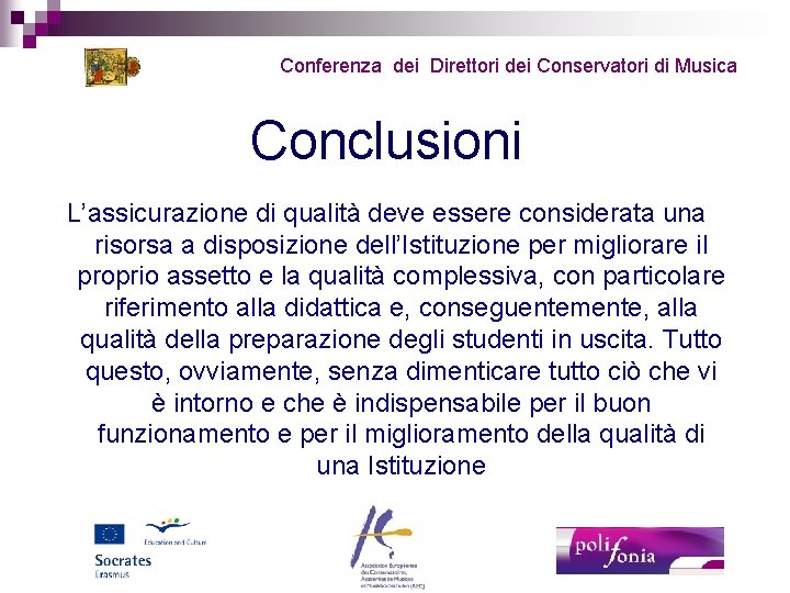 Conferenza dei Direttori dei Conservatori di Musica Conclusioni L’assicurazione di qualità deve essere considerata