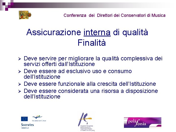 Conferenza dei Direttori dei Conservatori di Musica Assicurazione interna di qualità Finalità Ø Ø