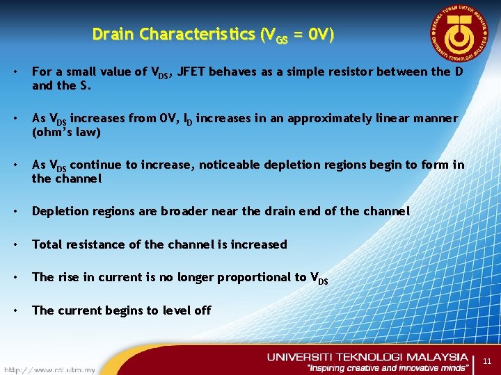 Drain Characteristics (VGS = 0 V) • For a small value of VDS, JFET