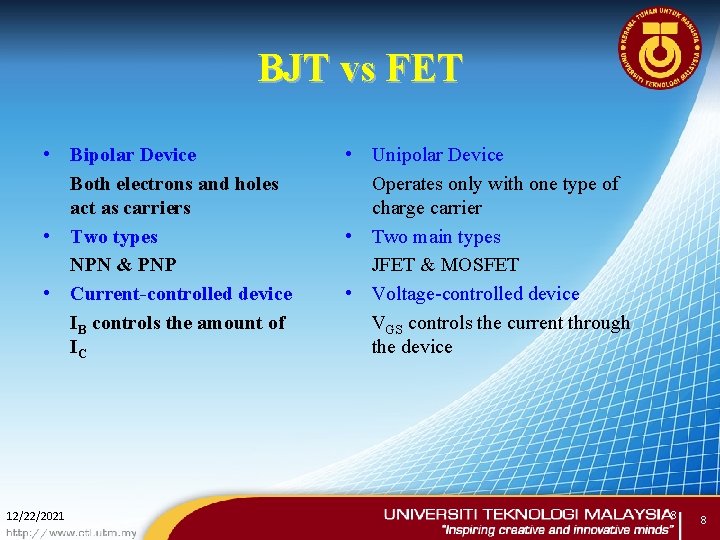 BJT vs FET • Bipolar Device Both electrons and holes act as carriers •