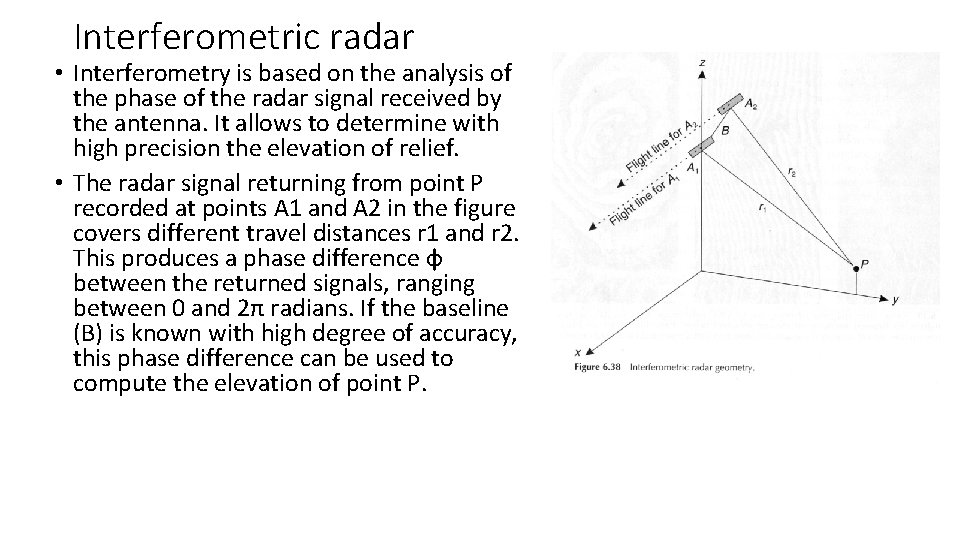 Interferometric radar • Interferometry is based on the analysis of the phase of the