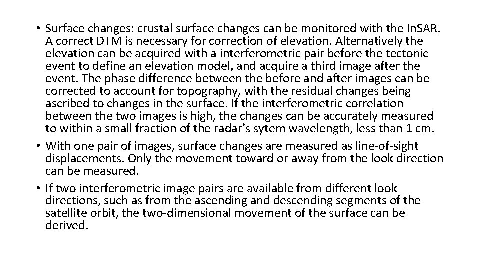  • Surface changes: crustal surface changes can be monitored with the In. SAR.