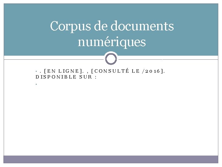 Corpus de documents numériques • . [EN LIGNE]. , [CONSULTÉ LE /2016]. DISPONIBLE SUR