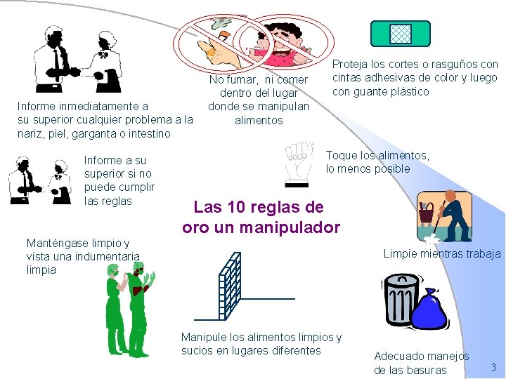 Informe inmediatamente a su superior cualquier problema a la nariz, piel, garganta o intestino