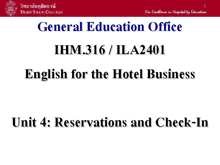 1 General Education Office IHM. 316 / ILA 2401 English for the Hotel Business