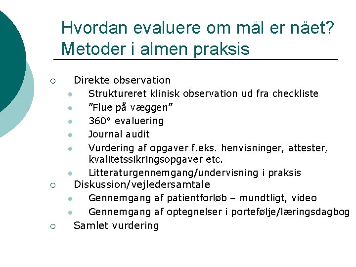 Hvordan evaluere om mål er nået? Metoder i almen praksis Direkte observation ¡ l