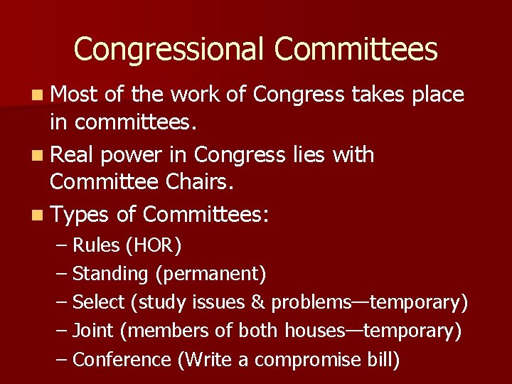 Congressional Committees n Most of the work of Congress takes place in committees. n