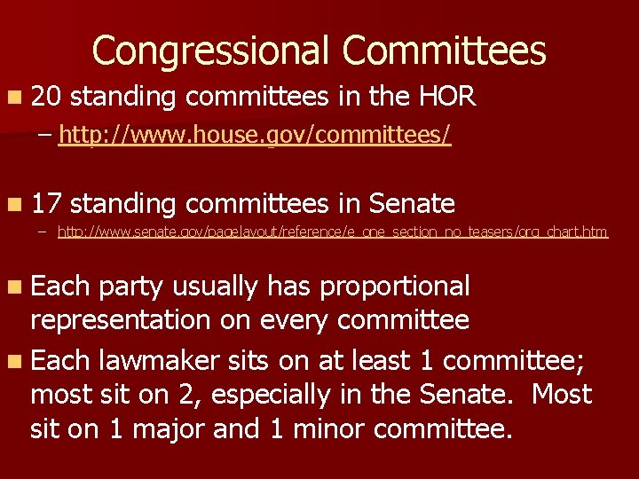 Congressional Committees n 20 standing committees in the HOR – http: //www. house. gov/committees/